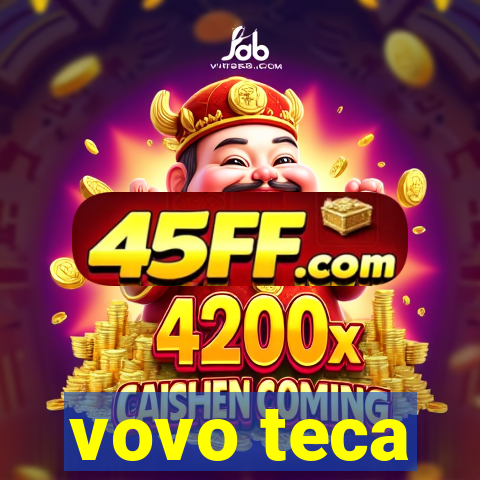 vovo teca